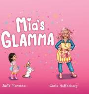 Mia's Glamma di Josie Montano edito da Interactive Publications