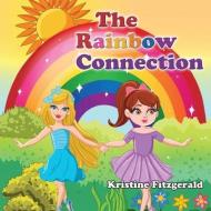 The Rainbow Connection di Kristine Fitzgerald edito da CONTENTO DE SEMRIK