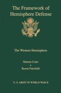 The Framework of Hemisphere Defense di Stetson Conn, Byron Fairchild edito da ROSS & PERRY INC