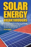 Solar Energy Breakthroughs di Sam Adams edito da Heritage Press Publications, LLC