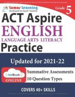 ACT Aspire Test Prep: Grade 5 English Language Arts Literacy (Ela) Practice Workbook and Full-Length Online Assessments: ACT Aspire Study Gu di Lumos Learning edito da Lumos Learning