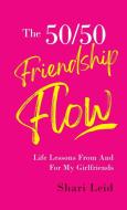The 50/50 Friendship Flow di Shari Leid edito da Capucia Publishing
