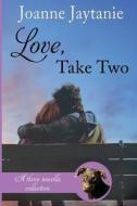 Love, Take Two Collection di Joanne Jaytanie edito da Createspace Independent Publishing Platform