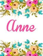 Anne: Personalised Anne Notebook/Journal for Writing 100 Lined Pages (White Floral Design) di Kensington Press edito da Createspace Independent Publishing Platform