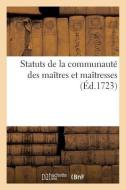 Statuts de la Communauté Des Maîtres Et Maîtresses, Marchands Et Marchandes Grainiers Et Grainières di France edito da Hachette Livre - Bnf