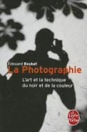 La Photographie di Edouard Boubat edito da LIVRE DE POCHE