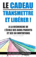 Le cadeau, transmettre et libérer ! couverture souple di Luc Pouget edito da Books on Demand