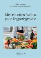 Mes recettes faciles pour l'hypothyroïdie. di Cédric Menard edito da Books on Demand