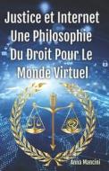 Justice Et Internet, Une Philosophie Du Droit Pour Le Monde Virtuel di Anna Mancini edito da Buenos Books America