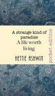 A STRANGE KIND OF PARADISE. A life worth living: novella about decisions, big decisions di Hettie Ashwin edito da LIGHTNING SOURCE INC