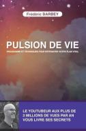Pulsion de Vie: Programme Et Techniques Pour Retrouver Votre Elan Vital di Frederic Barbey edito da SALAMANDRE
