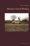 Mexican Travel Writing di Thea Pitman edito da Lang, Peter