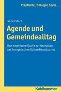 Agende und Gemeindealltag di Frank Peters edito da Kohlhammer W.