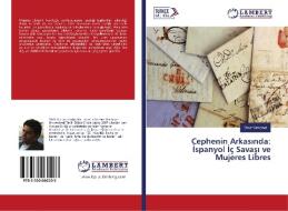 Cephenin Arkasinda: Ispanyol Iç Savasi ve Mujeres Libres di Onur Yamaner edito da LAP Lambert Academic Publishing