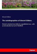 The autobiographies of Edward Gibbon. di Edward Gibbon edito da hansebooks