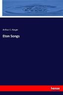 Eton Songs di Arthur C. Ainger edito da hansebooks