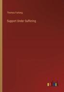 Support Under Suffering di Thomas Furlong edito da Outlook Verlag
