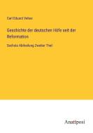 Geschichte der deutschen Höfe seit der Reformation di Carl Eduard Vehse edito da Anatiposi Verlag