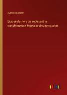 Exposé des lois qui régissent la transformation francaise des mots latins di Auguste Scheler edito da Outlook Verlag