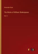 The Works of William Shakespeare di Alexander Dyce edito da Outlook Verlag