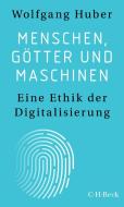 Menschen, Götter und Maschinen di Wolfgang Huber edito da Beck C. H.