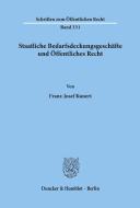 Staatliche Bedarfsdeckungsgeschäfte und Öffentliches Recht. di Franz-Josef Kunert edito da Duncker & Humblot