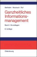 Ganzheitliches Informationsmanagement Band 1 di Jörg Biethahn, Harry Mucksch, Walter Ruf edito da Gruyter, de Oldenbourg