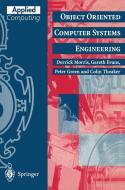Object Oriented Computer Systems Engineering di David Evans, Peter Green, Derrick Morris, Colin Theaker edito da Springer London