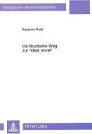 Iris Murdochs Weg zur «ideal novel» di Susanne Russ edito da Lang, Peter GmbH