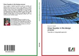 Glass Facades In The Design Process di Marradi Benedetta edito da Edizioni Accademiche Italiane