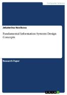 Fundamental Information Systems Design Concepts di Jekaterina Novikova edito da Grin Verlag Gmbh
