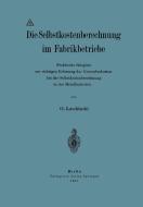 Die Selbstkostenberechnung im Fabrikbetriebe di O. Laschinski edito da Springer Berlin Heidelberg