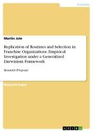 Replication of Routines and Selection in Franchise Organizations. Empirical Investigation under a Generalized Darwinism  di Martin Jole edito da GRIN Publishing