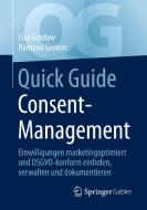 Quick Guide Consent-Management di Lisa Gradow, Ramona Greiner edito da Springer-Verlag GmbH