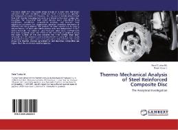 Thermo Mechanical Analysis of Steel Reinforced Composite Disc di Patel Tushar M., Patel Keval J. edito da LAP Lambert Academic Publishing