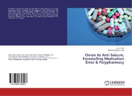 Onion As Anti-Seizure, Forestalling Medication Error & Polypharmacy di Leon Cruz, Panisha Nagarathnam edito da LAP Lambert Academic Publishing