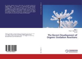 The Recent Development of Organic Oxidation Reactions di Ming Lu, Peng-Cheng Wang, Jie Zhu edito da LAP Lambert Academic Publishing