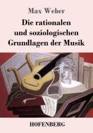 Die rationalen und soziologischen Grundlagen der Musik di Max Weber edito da Hofenberg