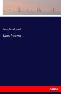 Last Poems di James Russell Lowell edito da hansebooks