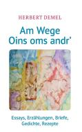 Am Wege Oins oms andr' di Herbert Demel edito da Books on Demand
