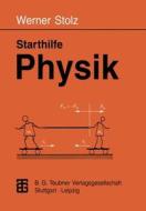 Starthilfe Physik di Werner Stolz edito da Vieweg+teubner Verlag