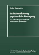Institutionalisierung psychosozialer Versorgung di Regine Gildemeister edito da Deutscher Universitätsverlag