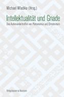 Intellektualität und Gnade di Michael Wladika edito da Königshausen & Neumann