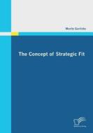 The Concept of Strategic Fit di Moritz Garlichs edito da Diplomica Verlag
