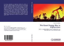 The Great Energy War in Afghanistan di Musa Khan Jalalzai edito da LAP Lambert Acad. Publ.