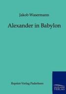 Alexander in Babylon di Jakob Wassermann edito da TP Verone Publishing