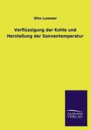 Verflüssigung der Kohle und Herstellung der Sonnentemperatur di Otto Lummer edito da TP Verone Publishing