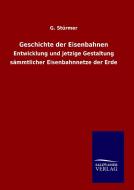 Geschichte der Eisenbahnen di G. Stürmer edito da TP Verone Publishing