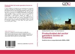 Productividad del sector ganadero bovino en Colombia di Rodrigo Rueda De Vivero, Juan David Gomez G edito da EAE