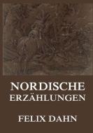 Nordische Erzählungen di Felix Dahn edito da Jazzybee Verlag